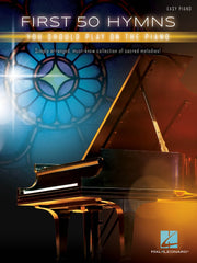 FIRST 50 HYMNS YOU SHOULD PLAY ON PIANO