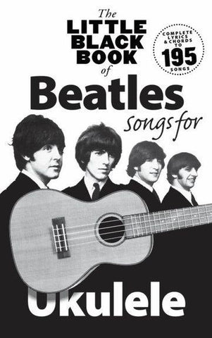 THE LITTLE BLACK BOOK OF BEATLES SONGS FOR UKULELE