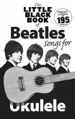 THE LITTLE BLACK BOOK OF BEATLES SONGS FOR UKULELE